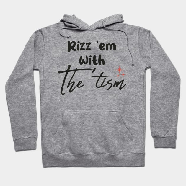 Rizz-Em-With-The-Tism Hoodie by GKalArt